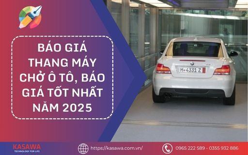 Báo giá thang máy chở ô tô, báo giá tốt nhất năm 2025