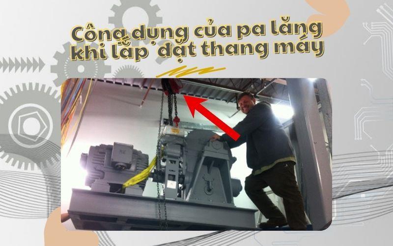Công dụng của pa lăng trong thi công lắp đặt thang máy